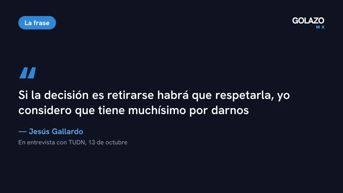Cita de Jesús Gallardo a TUDN: si la decisión es retirarse habrá que respetarla, considera que Vega tiene muchísimo por darnos