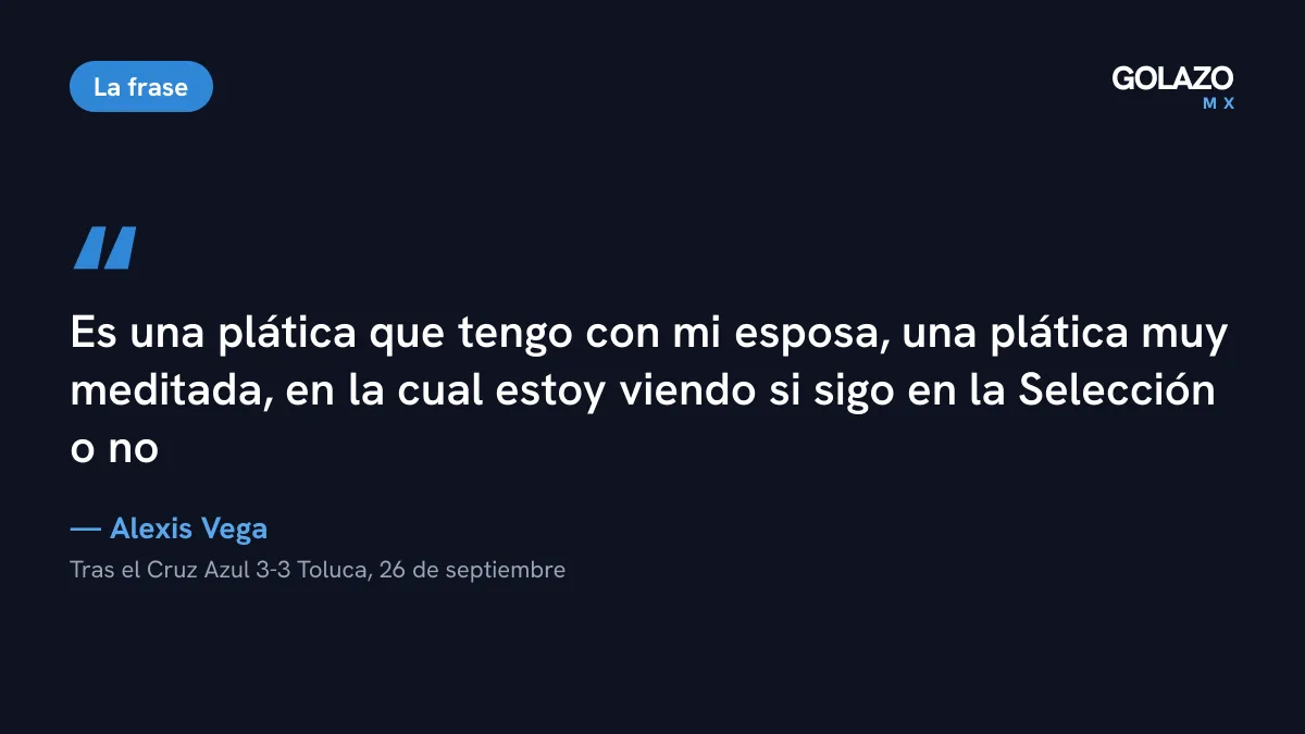 Cita de Alexis Vega tras el 3-3 ante Cruz Azul: es una plática muy meditada con su esposa en la que está viendo si sigue en la Selección o no