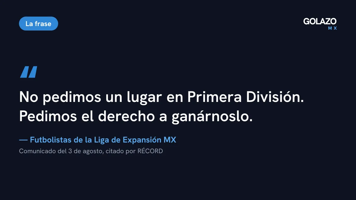 Cita del comunicado de futbolistas de la Liga de Expansión: no piden un lugar en Primera División, sino el derecho a ganárselo