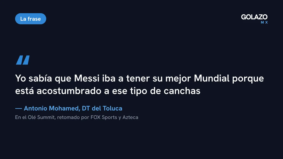 Cita de Antonio Mohamed: yo sabía que Messi iba a tener su mejor Mundial porque está acostumbrado a ese tipo de canchas