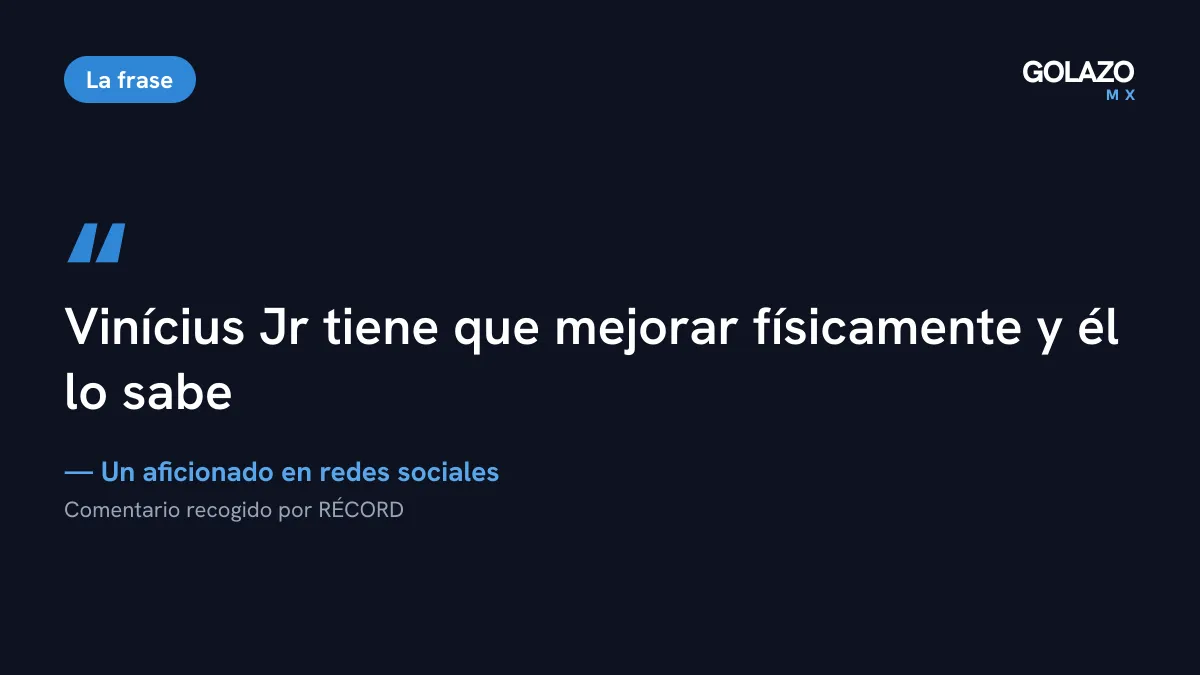 Cita de un aficionado recogida por RÉCORD: Vinícius Jr tiene que mejorar físicamente y él lo sabe
