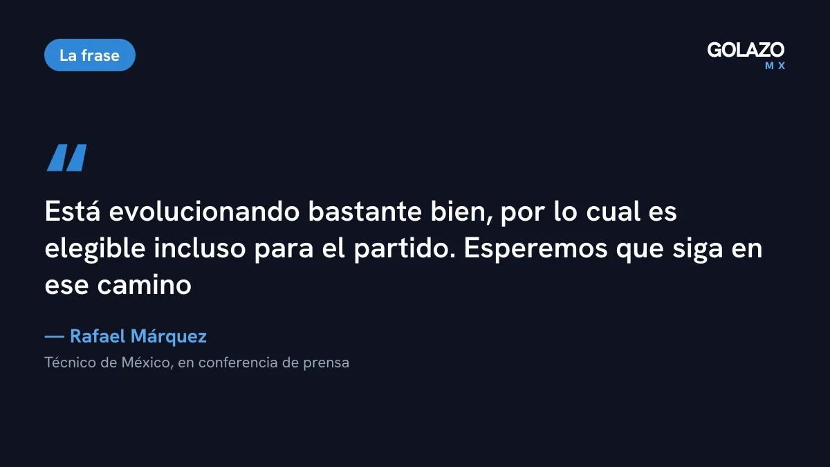 Cita de Rafa Márquez sobre Gilberto Mora: se le hicieron estudios de rutina por ligeras molestias, evoluciona bien y es elegible para el partido