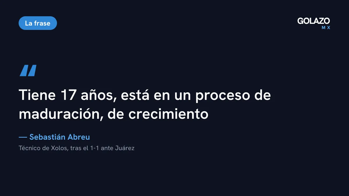 Cita de Sebastián Abreu, técnico de Xolos, sobre Gilberto Mora: tiene 17 años y está en un proceso de maduración y de crecimiento