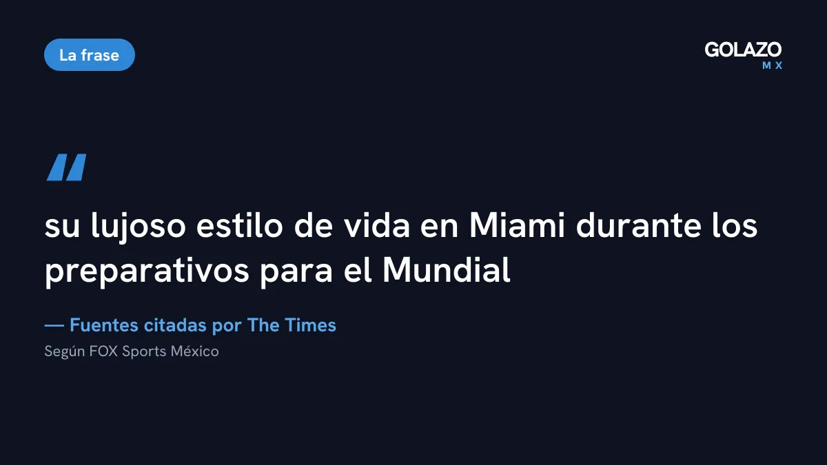 Cita de fuentes de The Times, recogida por FOX Sports: el pago habría cubierto su lujoso estilo de vida en Miami durante los preparativos para el Mundial