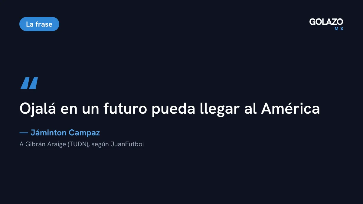 Cita de Jáminton Campaz sobre el América, según JuanFutbol: «Ojalá en un futuro pueda llegar al América»