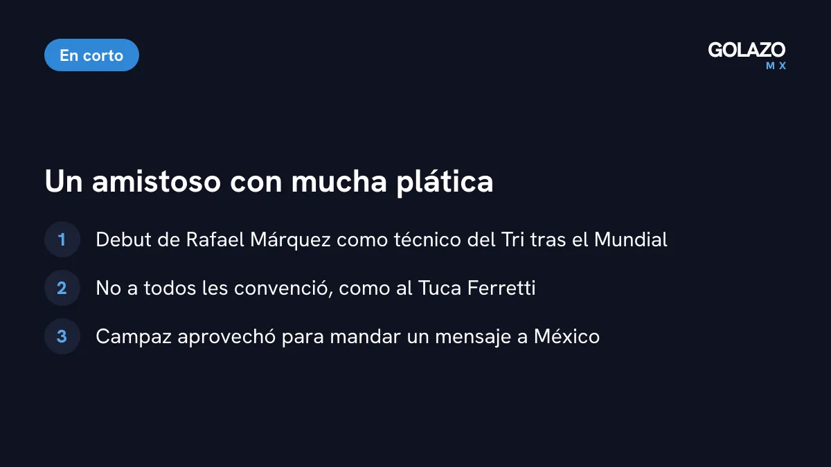 Lo que dejó el México vs Colombia: debut de Rafael Márquez como técnico del Tri y el mensaje de Campaz a México