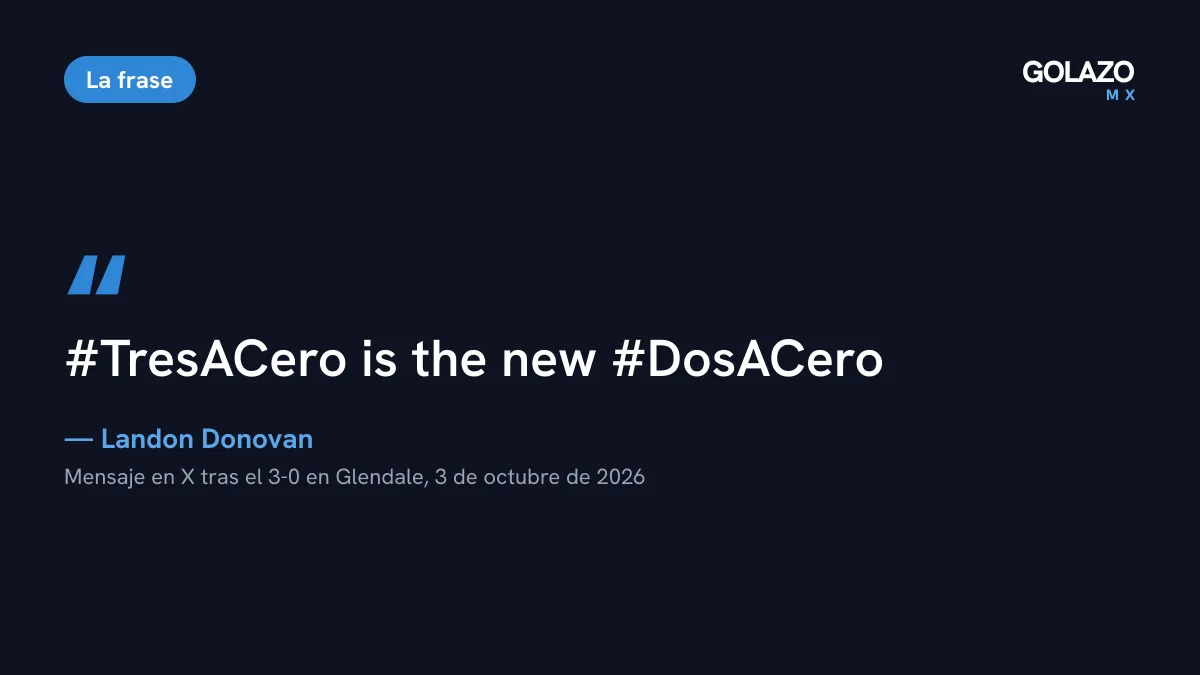 Cita del mensaje de Landon Donovan en X tras el Estados Unidos 3-0 México: #TresACero is the new #DosACero