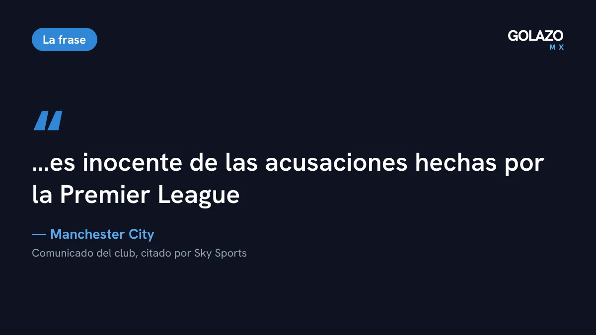 Cita del comunicado del Manchester City, citado por Sky Sports: el club es inocente de las acusaciones de la Premier League