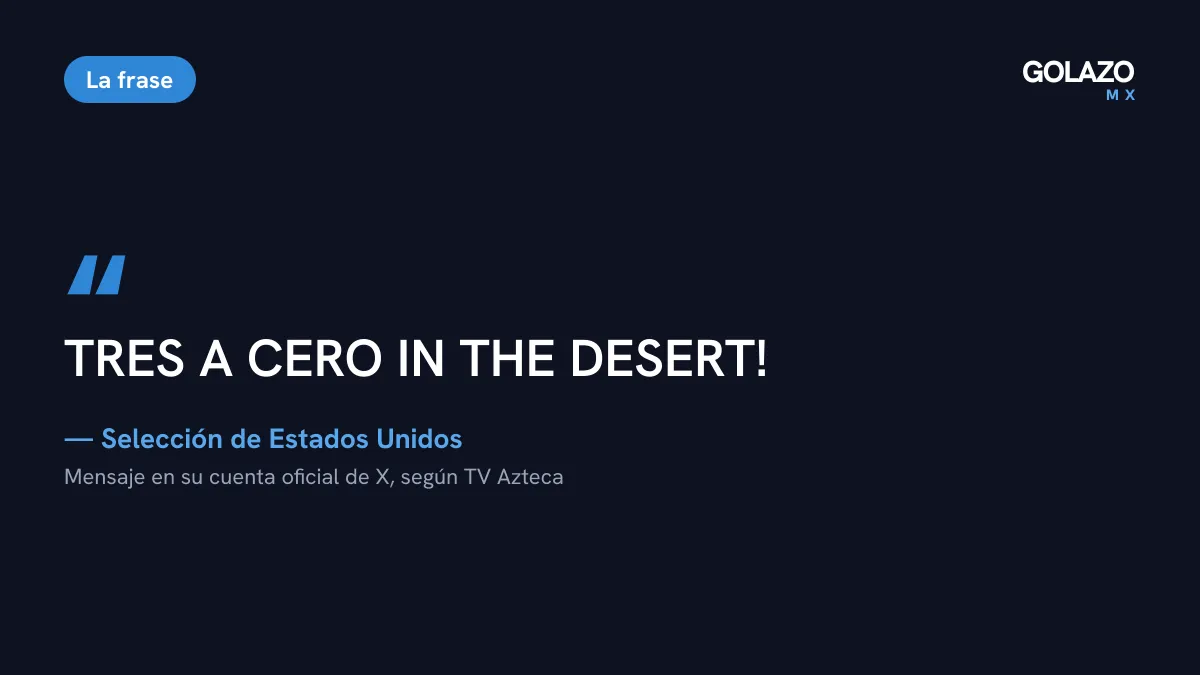 Cita del mensaje de la Selección de Estados Unidos en X tras golear a México: TRES A CERO IN THE DESERT