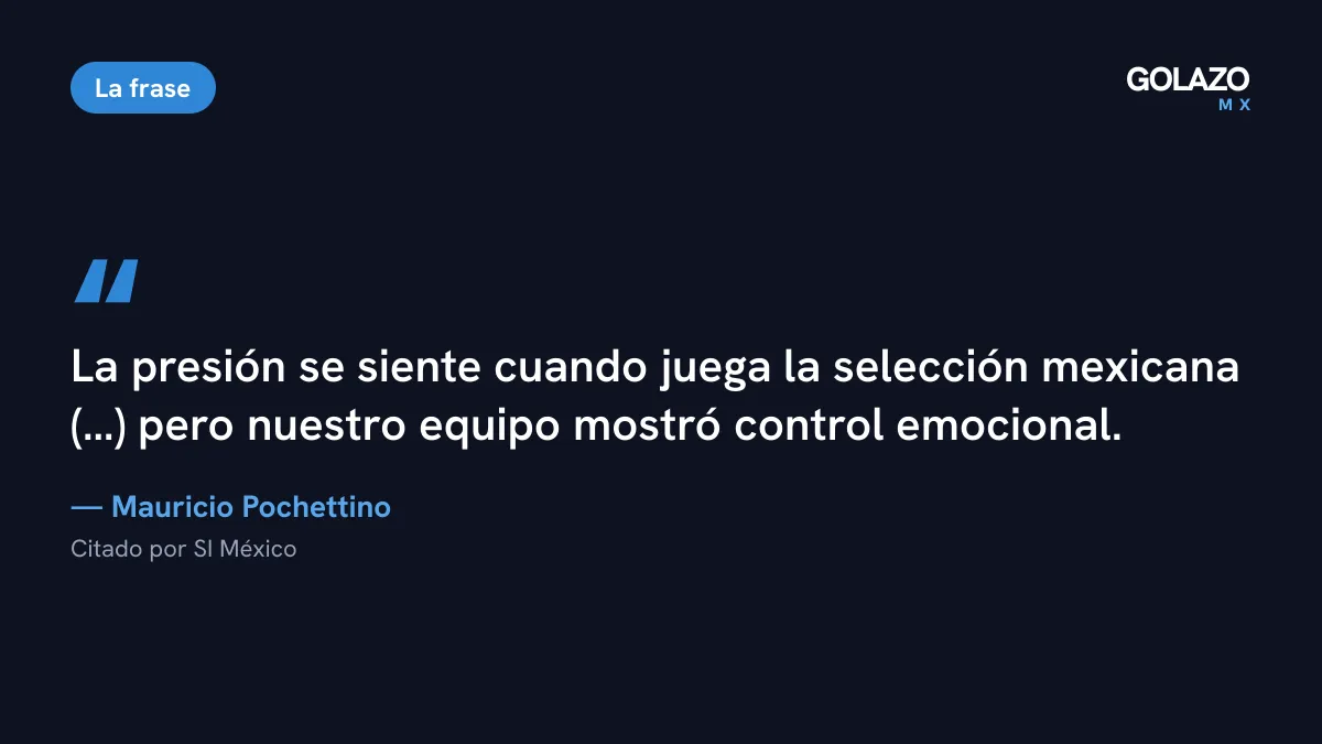 Cita de Pochettino sobre la presión: la presión se siente cuando juega la selección mexicana, pero su equipo mostró control emocional