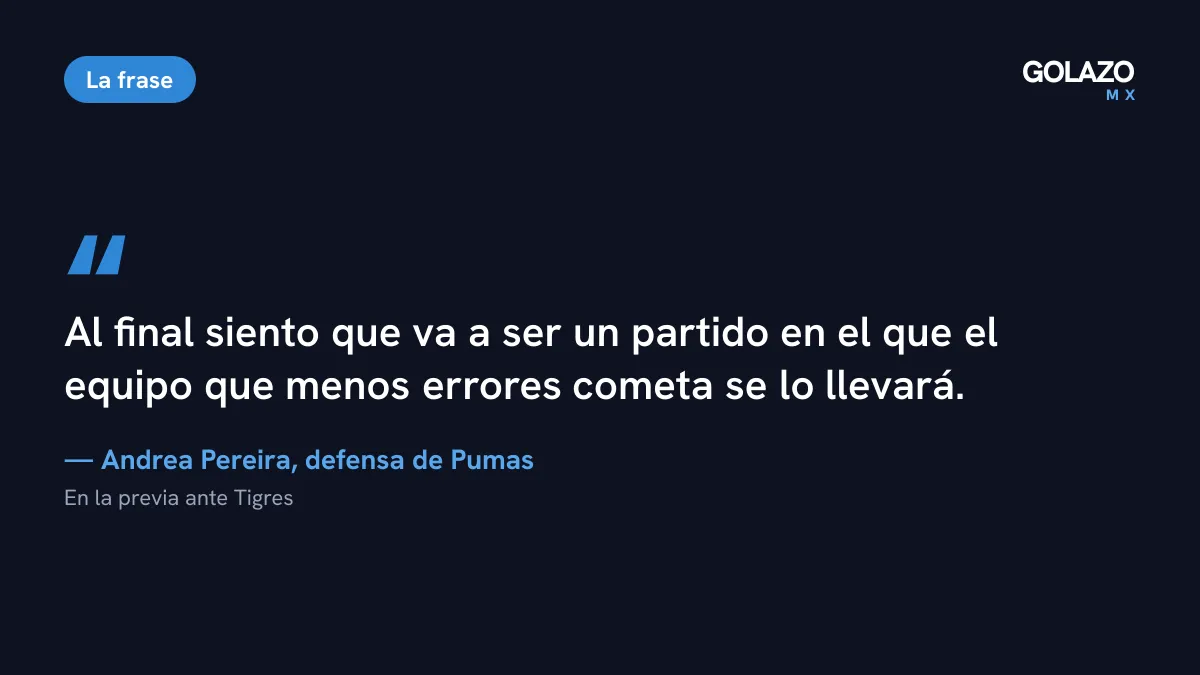 Frase de Andrea Pereira, defensa de Pumas Femenil, antes de enfrentar a Tigres: el equipo que menos errores cometa se lo llevará