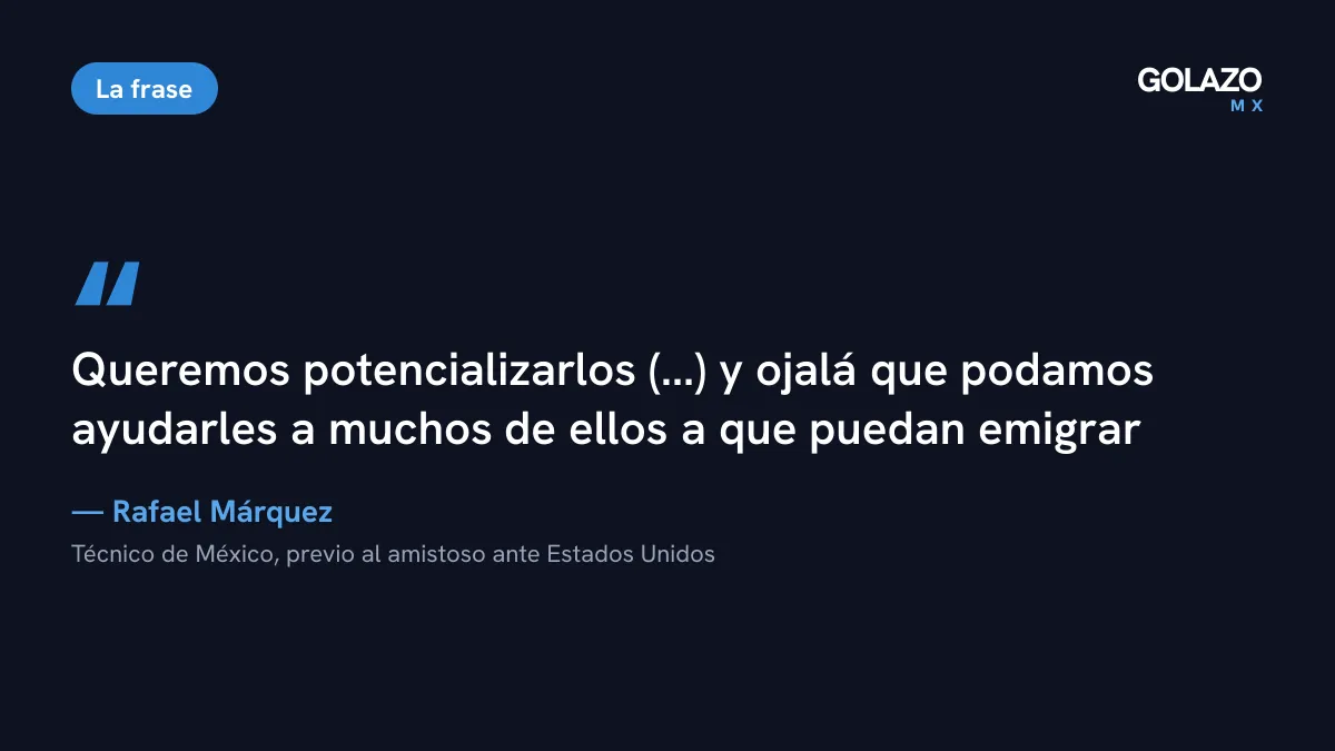 Cita de Rafael Márquez a TUDN: quiere potenciar a los jugadores y ojalá ayudar a muchos de ellos a emigrar