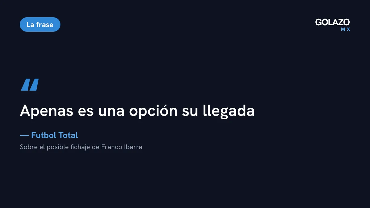 Cita de Futbol Total sobre Franco Ibarra: apenas es una opción su llegada