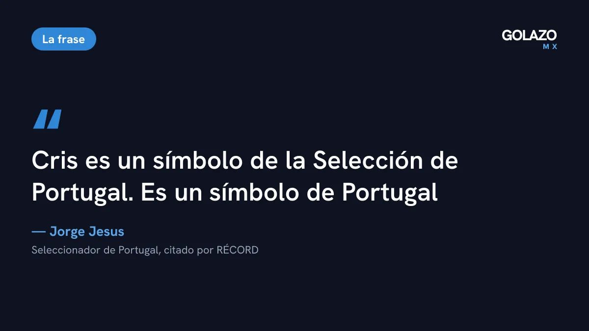 Cita de Jorge Jesus recogida por RÉCORD: Cris es un símbolo de la Selección de Portugal, es un símbolo de Portugal