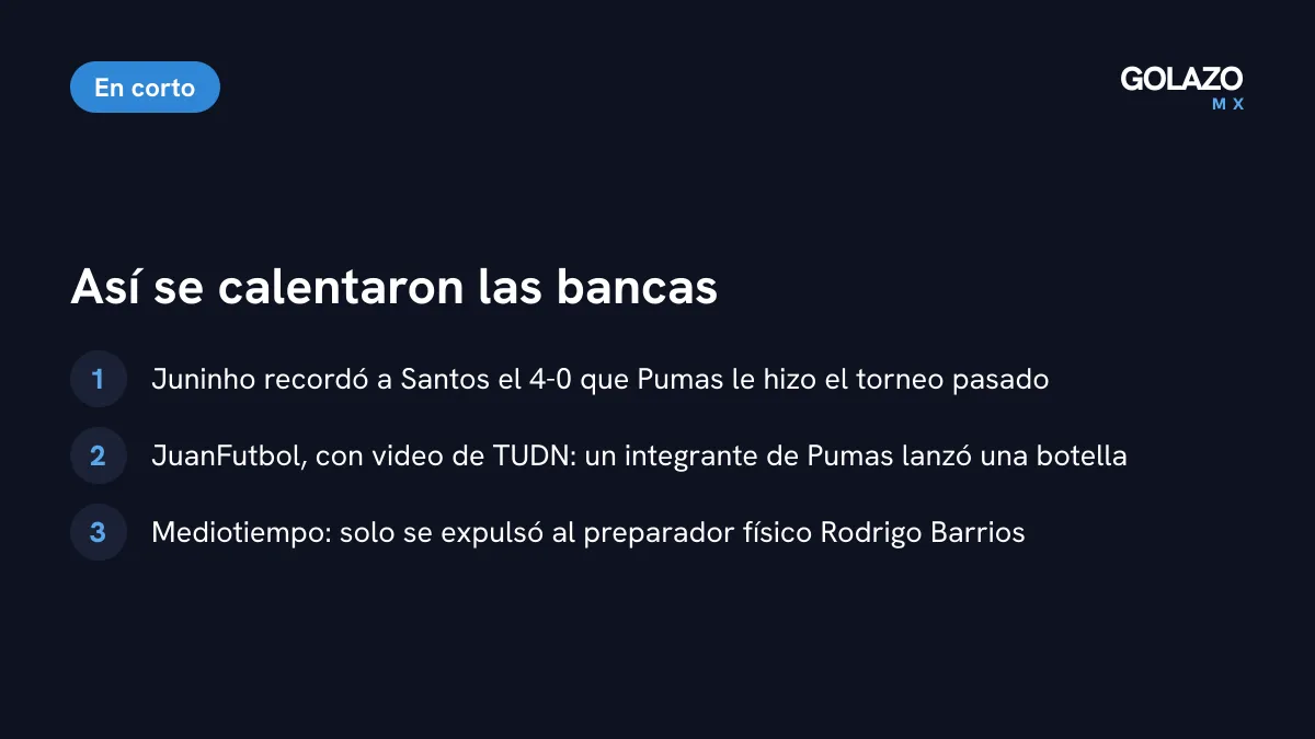 Claves de la bronca final del Santos vs Pumas: gesto de Juninho por el 4-0, botella lanzada según JuanFutbol y expulsión del preparador físico de Pumas