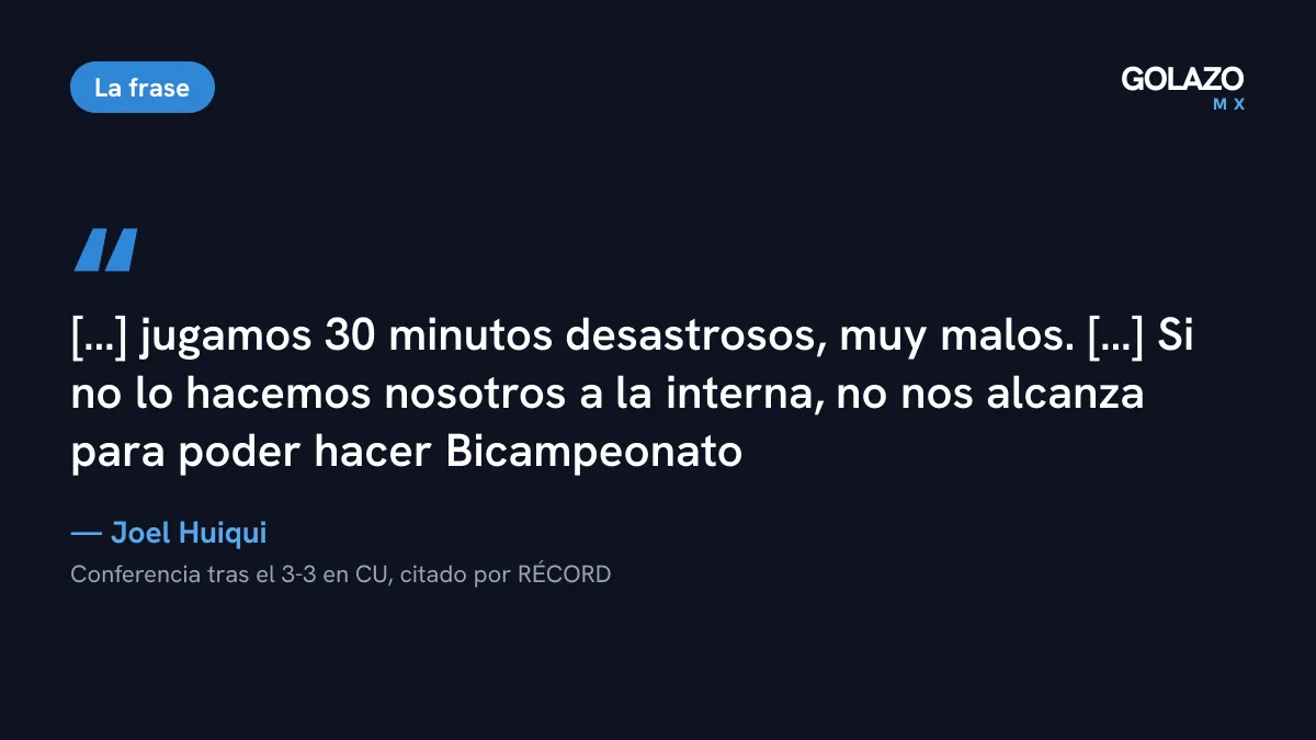 Cita de Joel Huiqui tras el Pumas 3-3 Cruz Azul, según RÉCORD: jugaron 30 minutos desastrosos y si no corrigen no alcanza para el bicampeonato