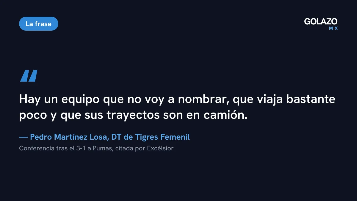 Cita de Pedro Martínez Losa, DT de Tigres Femenil: hay un equipo que no va a nombrar que viaja bastante poco y cuyos trayectos son en camión